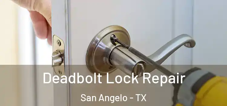 Deadbolt Lock Repair San Angelo - TX