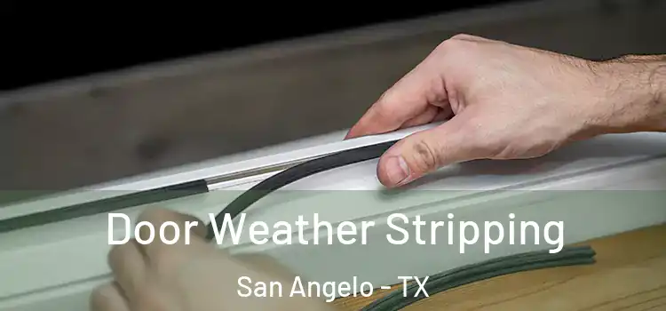 Door Weather Stripping San Angelo - TX